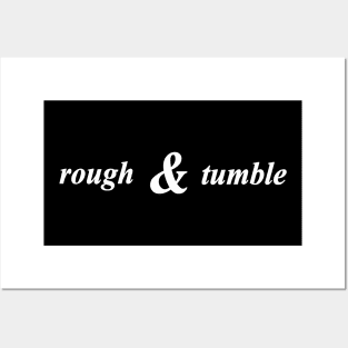 rough and tumble Posters and Art